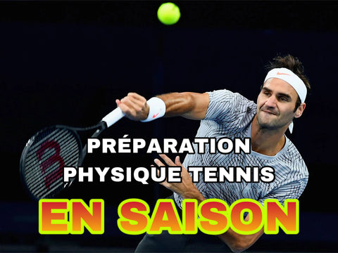 PRÉPARATION PHYSIQUE TENNIS ( EN SAISON )